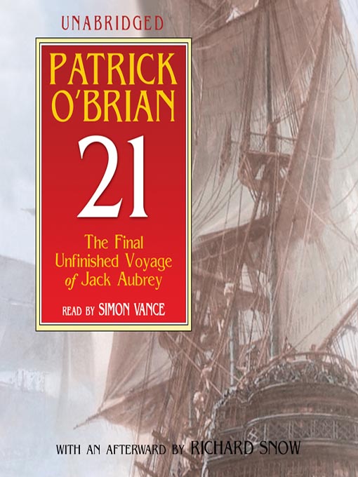 Title details for 21: The Final Unfinished Voyage of Jack Aubrey by Patrick O'Brian - Wait list